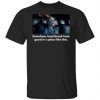 Nicole Kidman Somehow Heartbreak Feels Good In A Place Like This Gift shirt