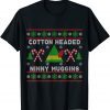 Ninny Muggins! Cotton Headed Christmas Elf Holiday Gift Shirt