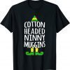 Ninny Muggins! Cotton Headed Funny Christmas Elf Limited Shirt