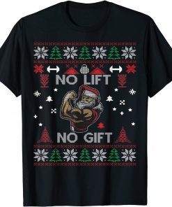 No Lift No Gift Santa Claus Ugly Christmas Unisex Shirt