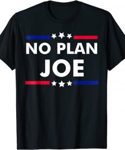 No Plan Joe Sarcastic Joe Biden Classic Shirt
