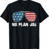 No Plan Joe Sunglasses Gift Shirt