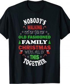 Nobody's Walking Out On This Fun Old Fashioned Christmas Unisex Shirt