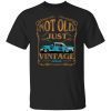 Not Old Just Vintage American Classic Car Birthday 2022 shirt