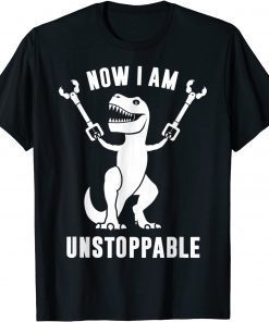 Now II Am Unstoppables T-Rex Unisex Shirt