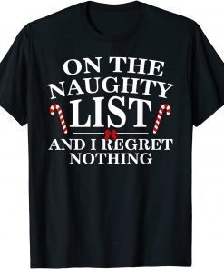 On The Naughty List And I Regret Nothing Xmas Unisex Shirt