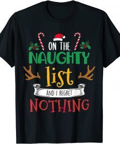 On The Naughty List And I Regret Nothing Xmas Classic Shirt