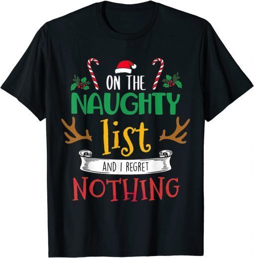 On The Naughty List And I Regret Nothing Xmas Classic Shirt