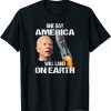 One Day America Will Land On Earth Anti Biden Gift T-Shirt