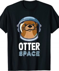 Otter Space For Otter Unisex Shirt