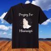 Praying For Mississippi December 11, 2021 T-Shirt