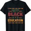 Pretty Black and Education African American History Month Unisex Shirt