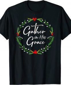 Pretty Christmas Gather in His Grace Christian Limited T-Shirt