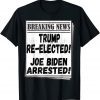 Pro Donald Trump Re Elected 2024 Arrested Winner Joe Biden Unisex Shirt