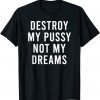 Punish My Moist Genitals Not My Dreams Earth Day Limited Shirt
