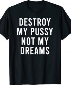 Punish My Moist Genitals Not My Dreams Earth Day Limited Shirt