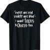 Roses Are Red Violets Are Blue I Want Queso and Tacos Too Gift Shirt
