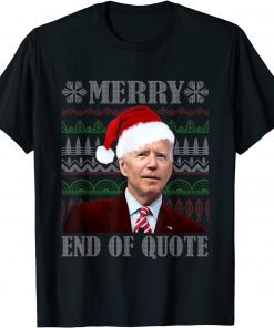 Santa Biden Merry End Of Quote Ugly Christmas Sweater Unisex Shirt