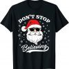 Santa Claus Don't Stop Believing Christmas Pajama Gift Shirt
