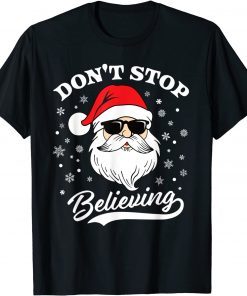 Santa Claus Don't Stop Believing Christmas Pajama Gift Shirt