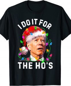 Santa Joe Biden I Do It For The Ho’s Inappropriate Christmas Classic Shirt