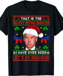 Santa Joe Biden That Is The Ugliest Effing Christmas Unisex Shirt