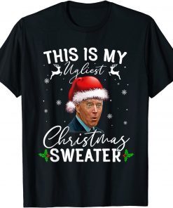 Santa Joe Biden This Is My Ugliest Christmas Sweater Unisex Shirt