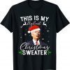 Santa Joe Biden This Is My Ugliest Christmas Sweater X-mas Official Shirt