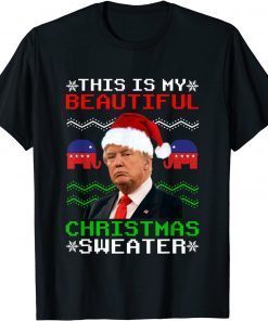 Santa Trump This Is My Beautiful Christmas Sweater Gift T-Shirt