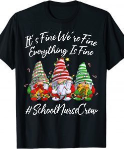 School Nurse Crew Xmas Everything Is Fine Christmas Gnomie Gift Shirt