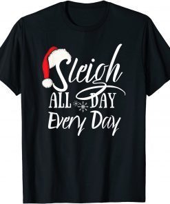 Sleigh All Day Christmas Novelty Classic Shirt