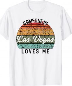 Someone in Las Vegas Loves Me United States Family Travel Classic Shirt