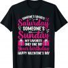 Someone’s Favorite Saturday Sunday Happy Valentine’s Day T-Shirt