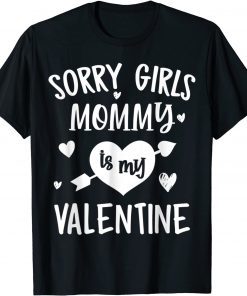 Sorry Girls Mommy Is My Valentine Unisex Shirt