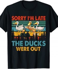 Sorry I'm Late The Ducks Were Out Farmer T-Shirt