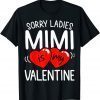 Sorry Ladies Mimi Is My Valentine Unisex Shirt