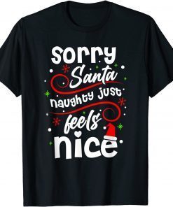 Sorry Santa Naughty Just Feels Nice Christmas Costume Classic T-Shirt
