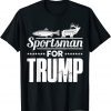 Sportsman Pro Trump Election Hunting Fishing T-Shirt