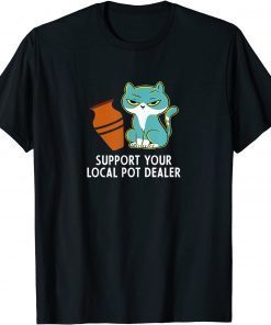 Support Your Local Pot Dealer T-Shirt