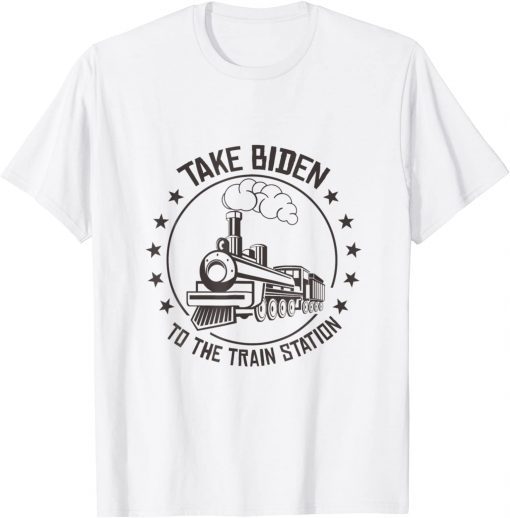 Take Biden To The Train Station T-Shirt