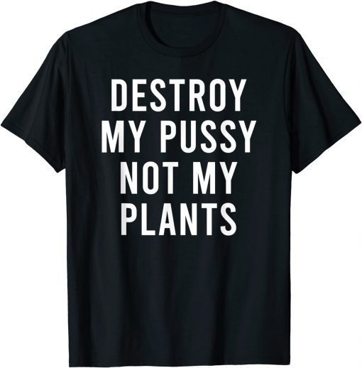 Take My Lady Garden Not My Plants Earth Day Greenhouse Gift Shirt