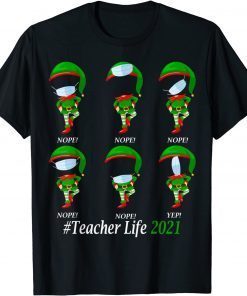 Teacher Life 2021 ELF Wearing Mask Wrong Gift Shirt