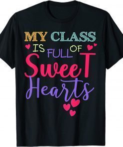 Teachers & Students Valentines Day Class Full of Teachers & Students Valentines Day Class Full of Sweethearts Gift ShirtGift Shirt