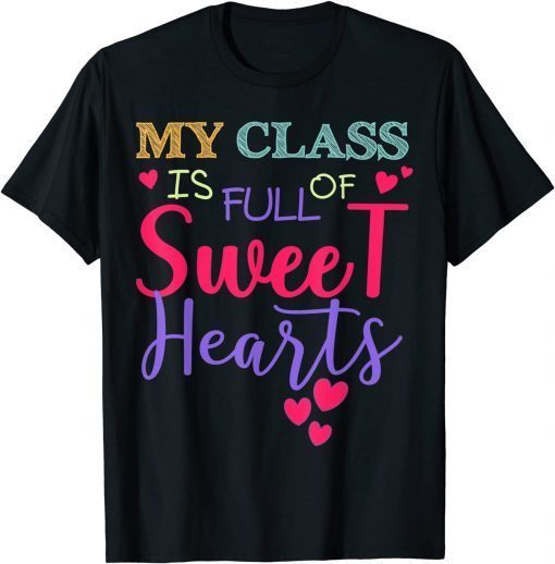 Teachers & Students Valentines Day Class Full of Teachers & Students Valentines Day Class Full of Sweethearts Gift ShirtGift Shirt