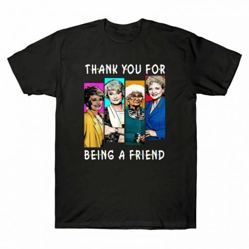 Thank You For Being A Friend Gift T-Shirt