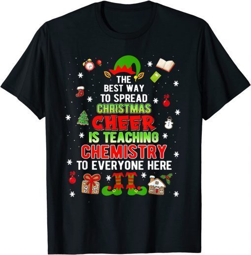 The Best Way To Spread Christmas Cheer Is Teaching Chemistry Unisex Shirt