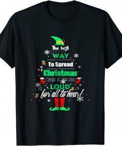 The Best Way to Spread Christmas Cheer is Singing Loud Elf Gift T-Shirt