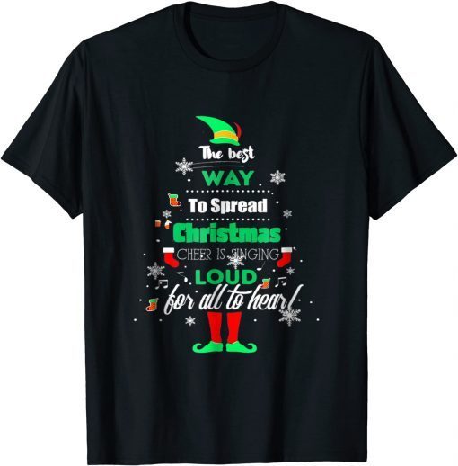 The Best Way to Spread Christmas Cheer is Singing Loud Elf Gift T-Shirt