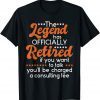 The Legend Has Officially Retired - Retiree Retirement Unisex Shirt