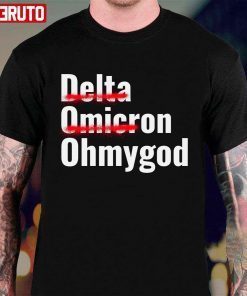 The Omicron Variant Delta Omicron Oh My God Limited T-Shirt